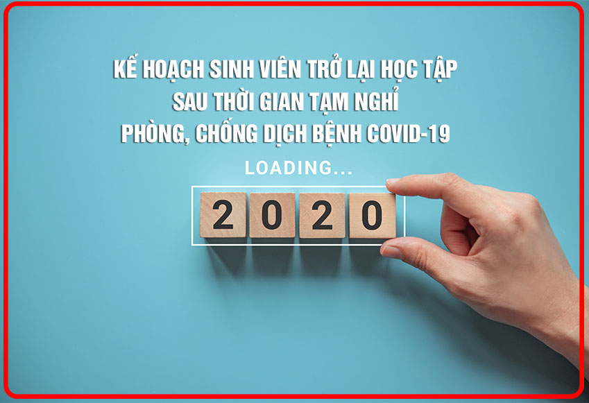 Kế hoạch sinh viên trở lại học tập sau thời gian tạm nghỉ học để phòng, chống dịch bệnh Covid-19