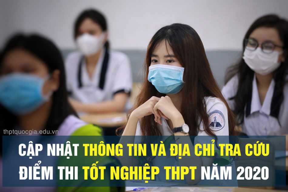 CẬP NHẬT: THÔNG TIN VÀ ĐỊA CHỈ TRA CỨU ĐIỂM THI TỐT NGHIỆP THPT NĂM 2020