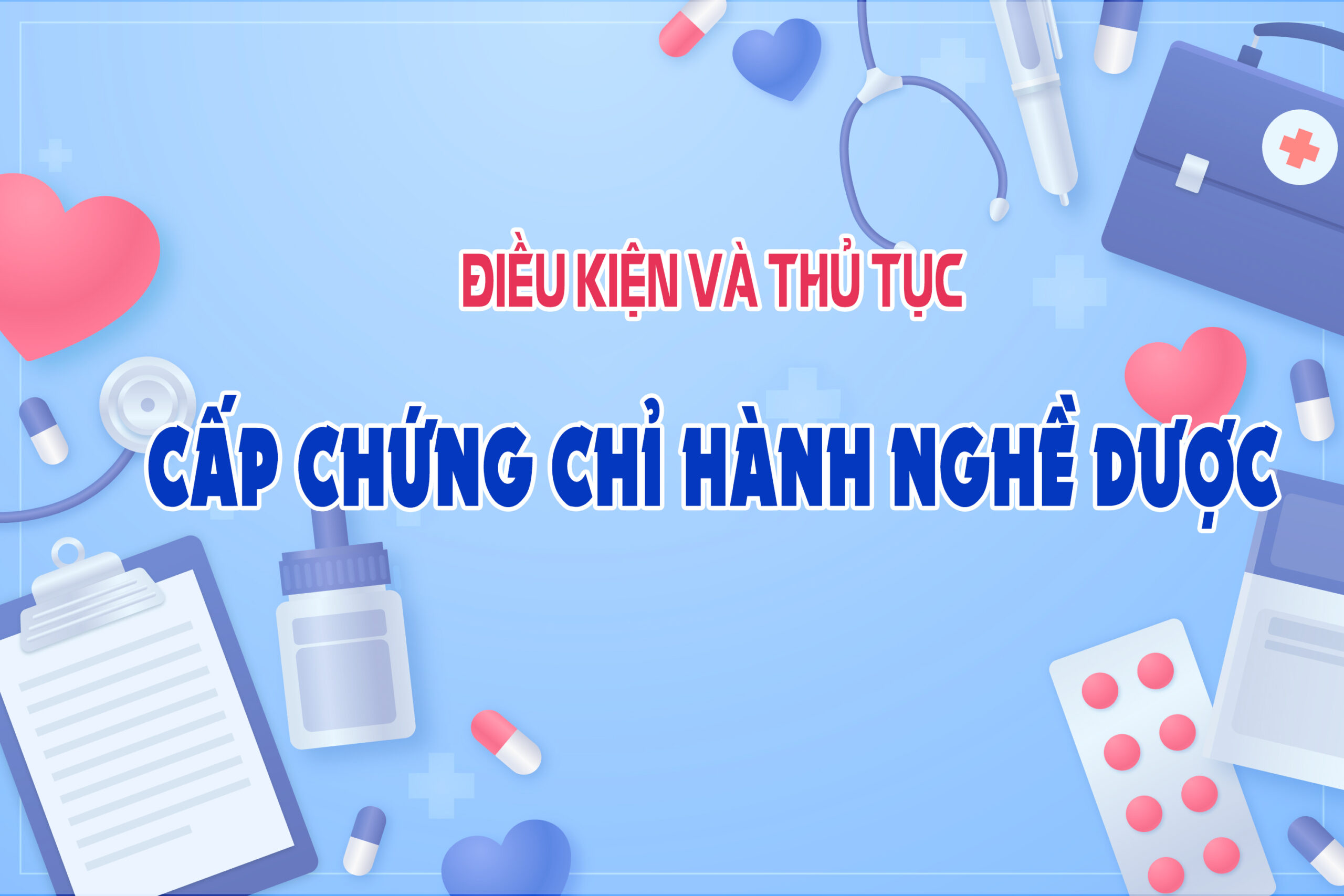 Điều kiện và thủ tục cấp chứng chỉ hành nghề Dược