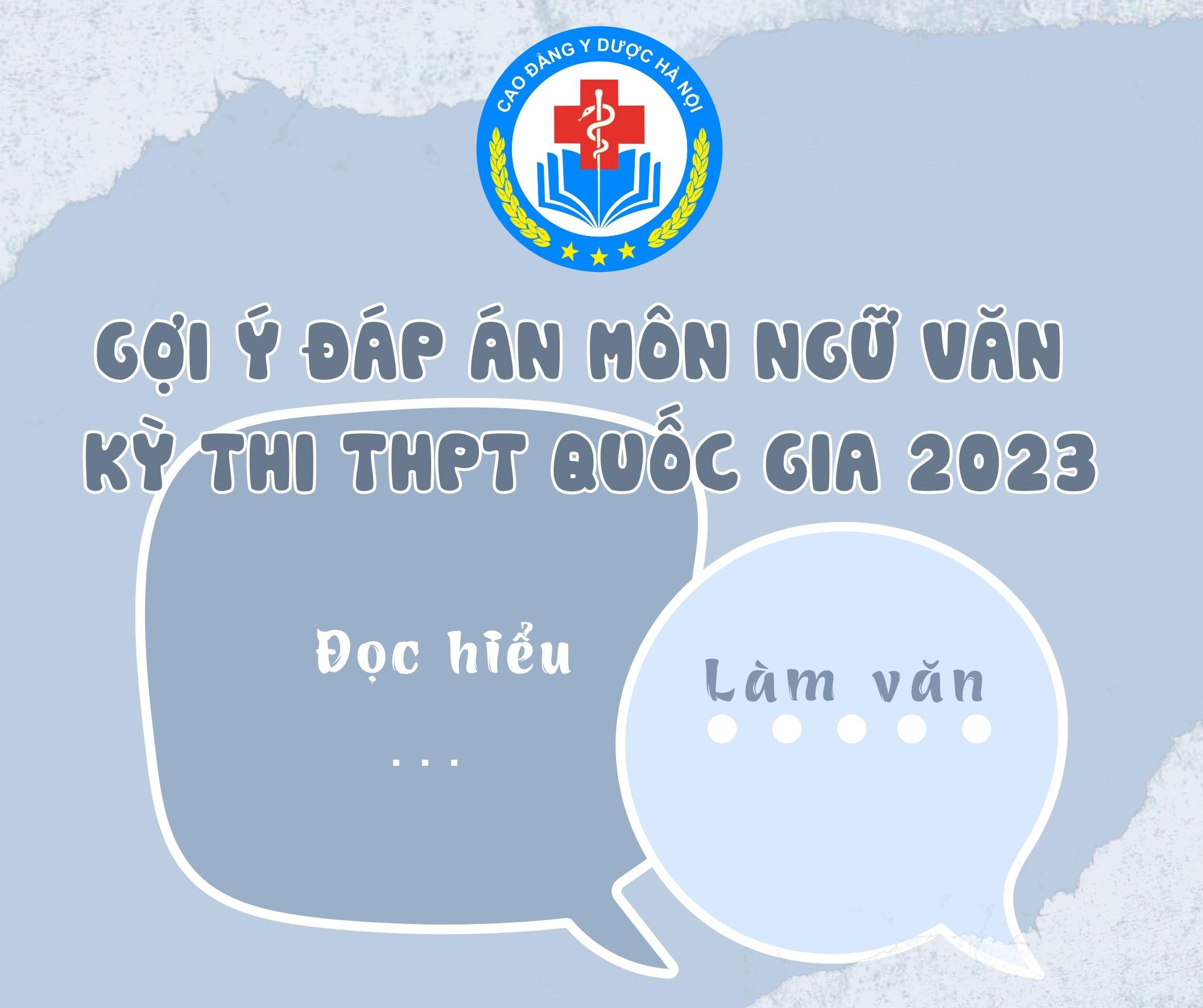 Gợi ý đáp án đề thi tốt nghiệp THPT Quốc Gia 2023 môn Văn