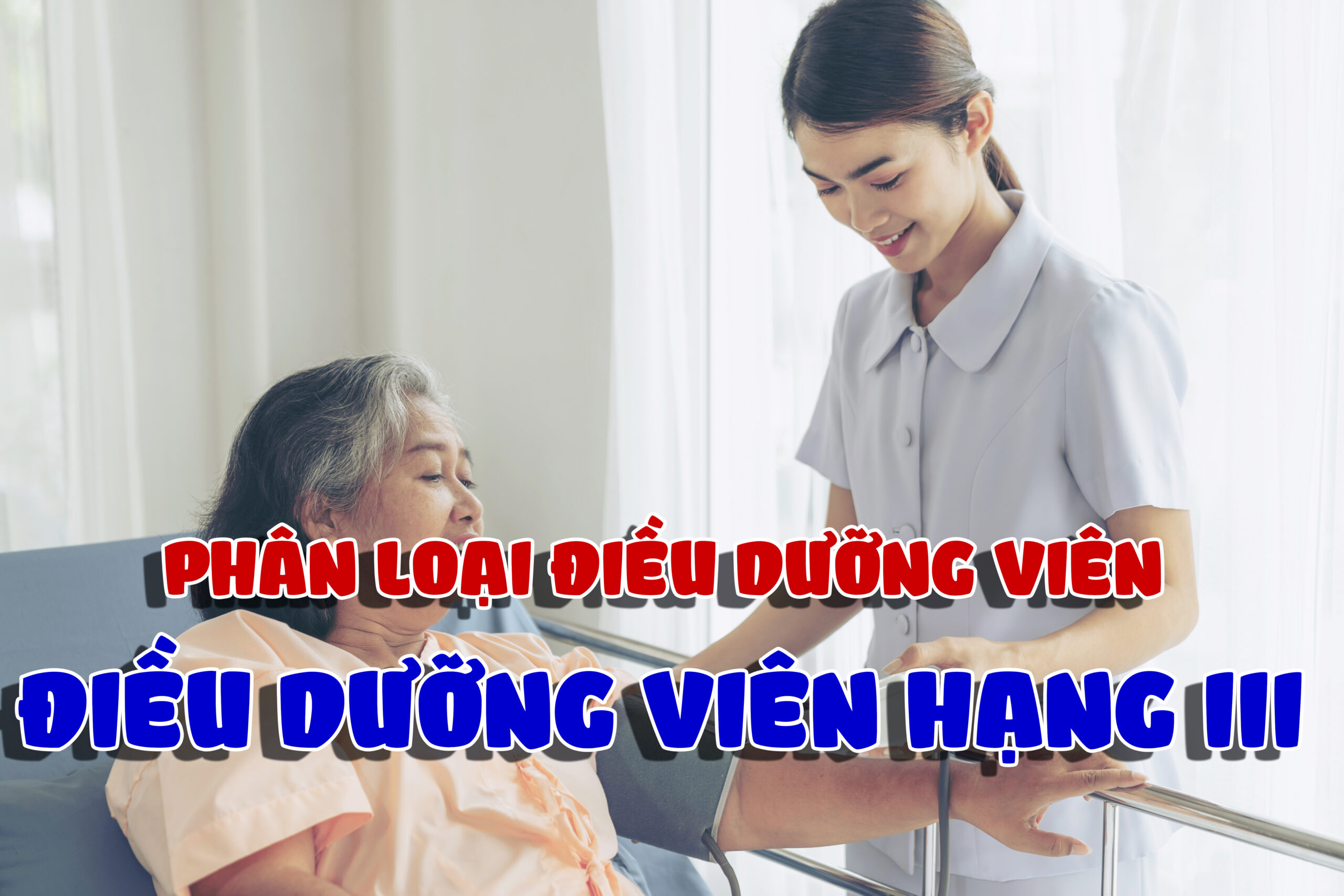 Phân loại Điều dưỡng – Điều dưỡng viên hạng III (Phần 2)