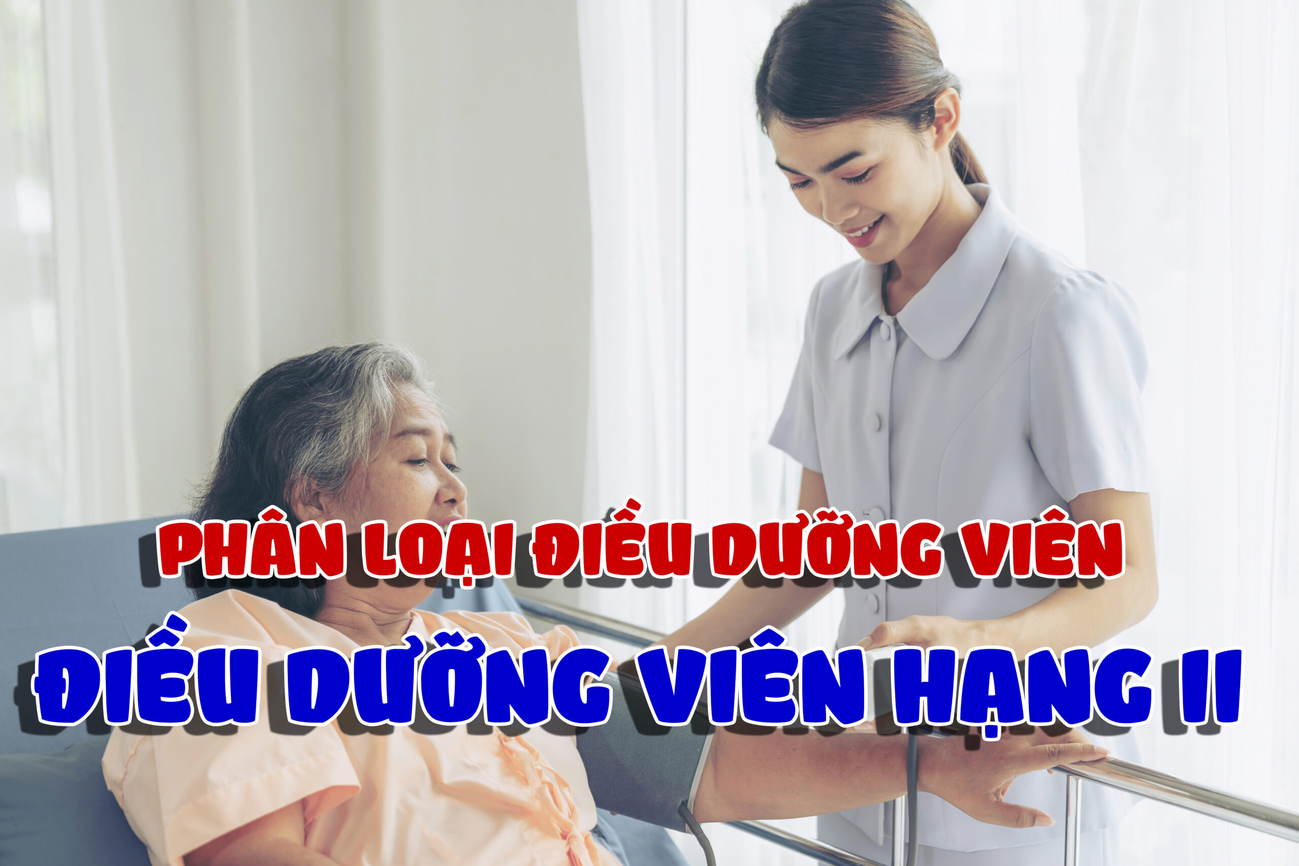 Phân loại Điều dưỡng – Điều dưỡng viên hạng II (Phần 1)